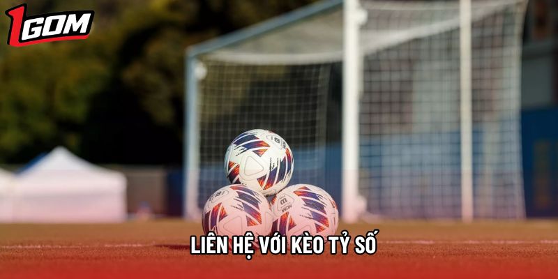 Liên hệ với kèo tỷ số