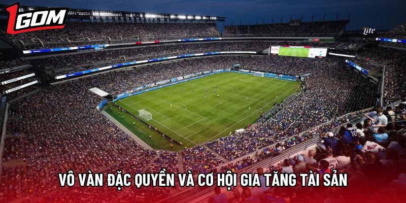 Vô vàn đặc quyền và cơ hội gia tăng tài sản